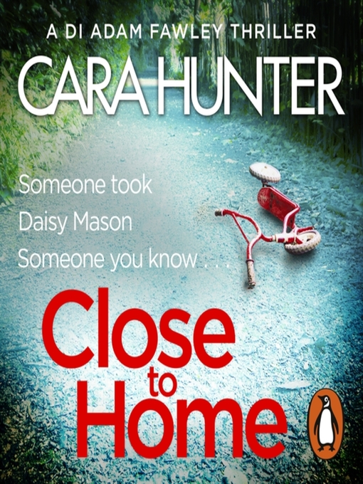 Title details for Close to Home by Cara Hunter - Wait list